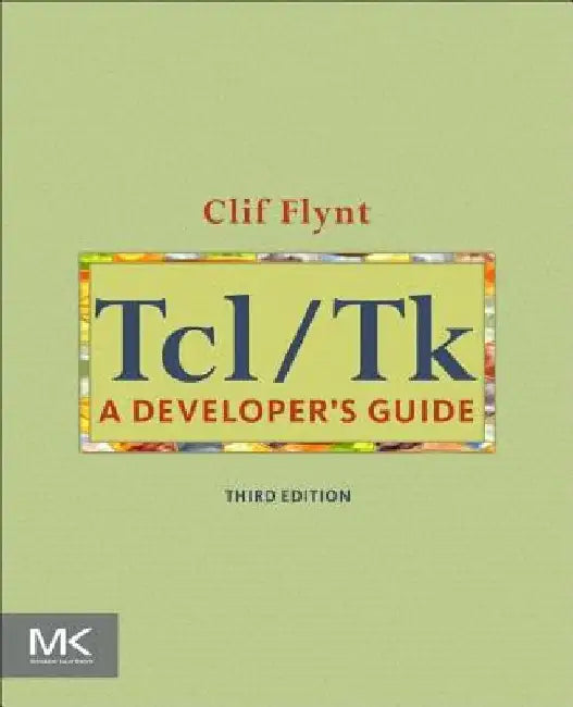 Tcl/Tk: A Developer's Guide by Clif Flynt