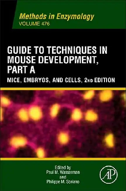 Guide to Techniques in Mouse Development, Part A: Mice, Embryos, and Cells by Paul Wassarman