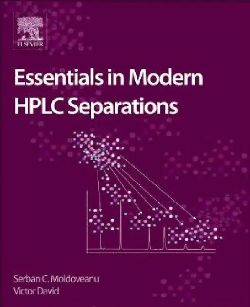 Essentials in Modern HPLC Separations by Serban C. Moldoveanu