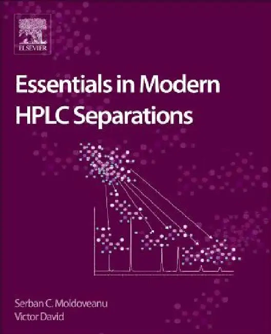 Essentials in Modern HPLC Separations by Serban C. Moldoveanu