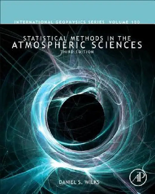 Statistical Methods in the Atmospheric Sciences by Daniel S. Wilks
