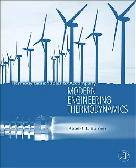 Thermodynamic Tables to Accompany Modern Engineering Thermodynamics by Robert Balmer