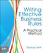 Writing Effective Business Rules by Graham C. Witt