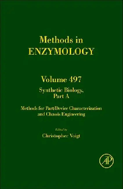 Synthetic Biology, Part A: Methods for Part/Device Characterization and Chassis Engineering by Chris Voigt