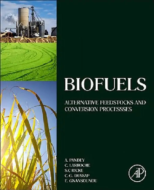 Biofuels: Alternative Feedstocks and Conversion Processes by Ashok Pandey