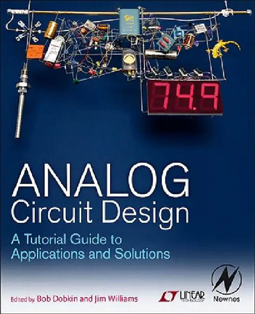Analog Circuit Design: A Tutorial Guide to Applications and Solutions by Bob Dobkin