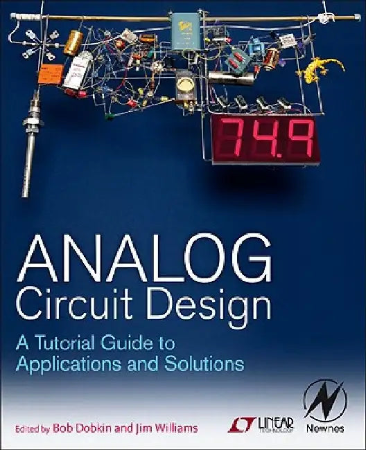 Analog Circuit Design: A Tutorial Guide to Applications and Solutions by Bob Dobkin
