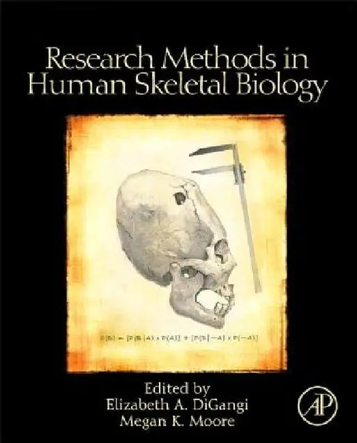 Research Methods in Human Skeletal Biology by Elizabeth A. Digangi