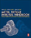 Metal Fatigue Analysis Handbook: Practical Problem-solving Techniques for Computer-aided Engineering by Yung-Li Lee
