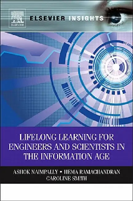 Lifelong Learning for Engineers and Scientists in the Information Age by Ashok Naimpally
