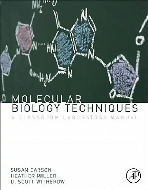 Molecular Biology Techniques: A Classroom Laboratory Manual by Heather B. Miller