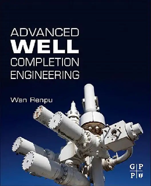 Advanced Well Completion Engineering by Renpu Wan