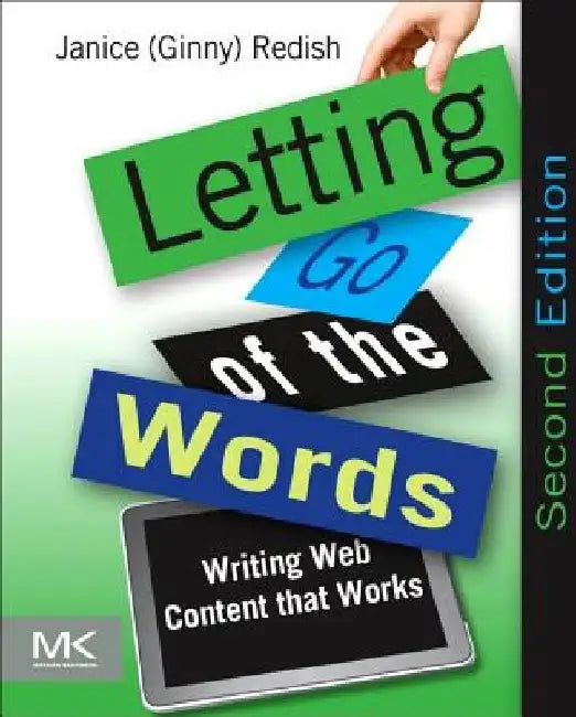 Letting Go of the Words: Writing Web Content That Works by Janice (Ginny) Redish