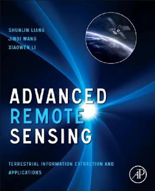 Advanced Remote Sensing: Terrestrial Information Extraction and Applications by Shunlin Liang