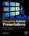 Designing Science Presentations: A Visual Guide to Figures, Papers, Slides, Posters, and More by Matt Carter