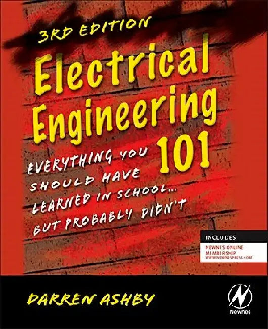 Electrical Engineering 101: Everything You Should Have Learned in School...But Probably Didn't by Darren Ashby