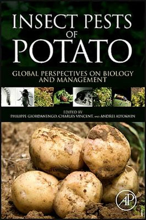 Insect Pests Of Potato: Global Perspectives on Biology and Management by Andrei Alyokhin
