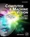 Computer and Machine Vision: Theory, Algorithms, Practicalities by E. R. Davies
