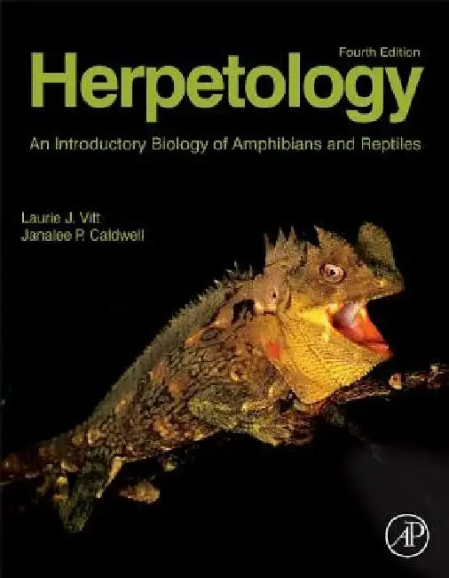 Herpetology: An Introductory Biology of Amphibians and Reptiles by Laurie J. Vitt