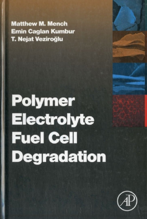 Polymer Electrolyte Fuel Cell Degradation  by Matthew M. Mench