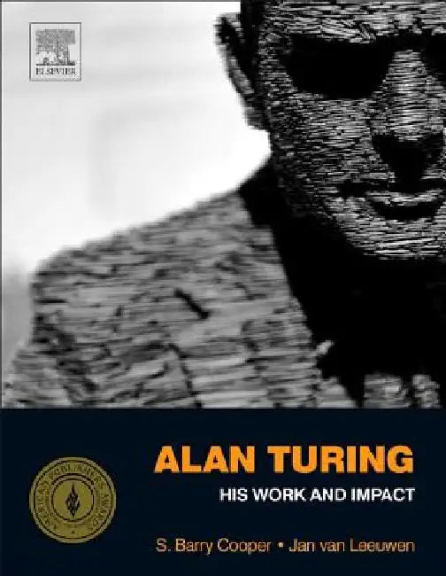 Alan Turing: His Work and Impact by S. Barry Cooper