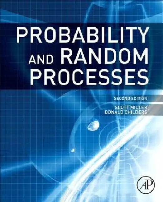 Probability and Random Processes: With Applications to Signal Processing and Communications by Scott Miller