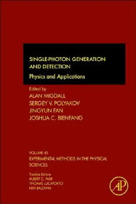 Single-Photon Generation and Detection: Physics and Applications by Alan Migdall