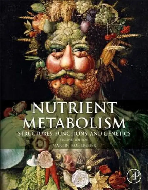 Nutrient Metabolism: Structures, Functions, and Genes by Martin Kohlmeier
