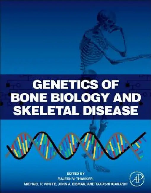 Genetics of Bone Biology and Skeletal Disease by Rajesh V. Thakker