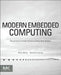 Modern Embedded Computing: Designing Connected, Pervasive, Media-Rich Systems by Peter Barry