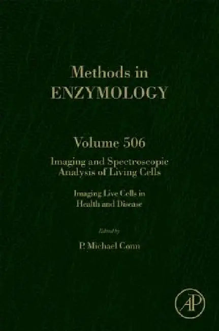 Imaging and Spectroscopic Analysis of Living Cells: Imaging Live Cells in Health and Disease by P. Michael Conn