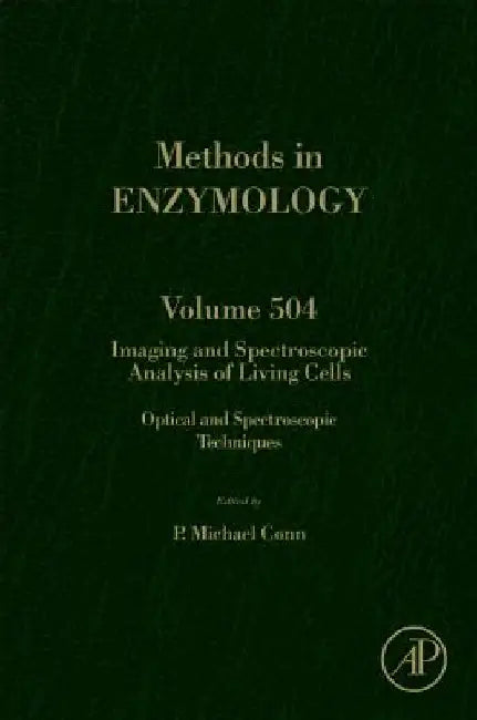 Imaging and Spectroscopic Analysis of Living Cells: Optical and Spectroscopic Techniques by P. Michael Conn