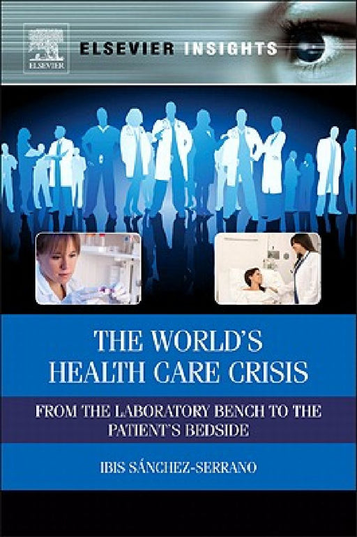 The World’s Health Care Crisis: From the Laboratory Bench to the Patient’s Bedside by Ibis Sanchez Serrano
