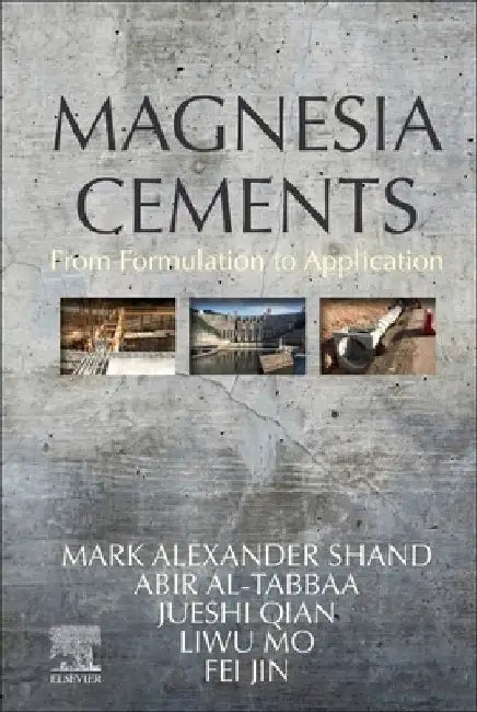 Magnesia Cements: From Formulation to Application by Mark Shand