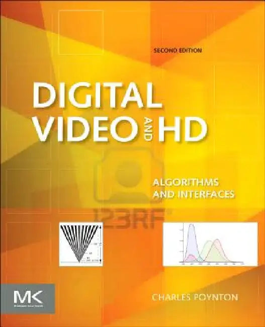 Digital Video and HD: Algorithms and Interfaces by Charles Poynton