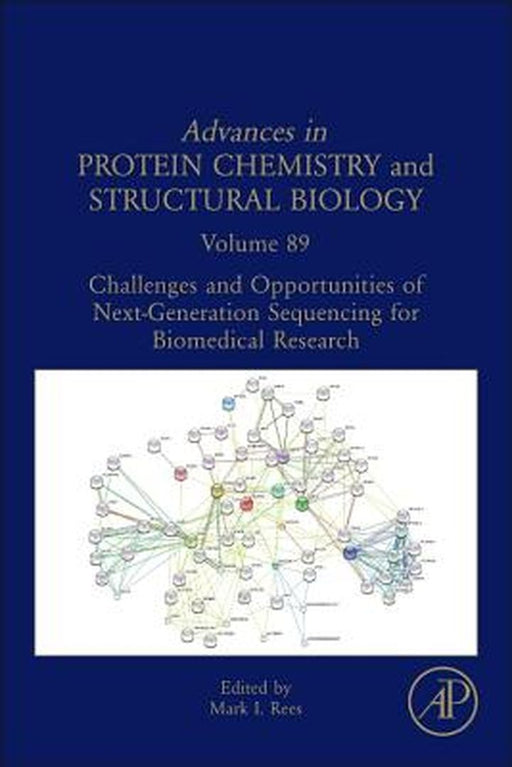 Challenges And Opportunities Of Next-Generation Sequencing For Biomedical Research: Advances in Protein Chemistry and Structural Biology by Mark Rees