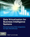 Data Virtualization for Business Intelligence Systems: Revolutionizing Data Integration for Data Warehouses by Rick Van Der Lans