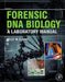 Forensic DNA Biology: A Laboratory Manual by Kelly M. Elkins