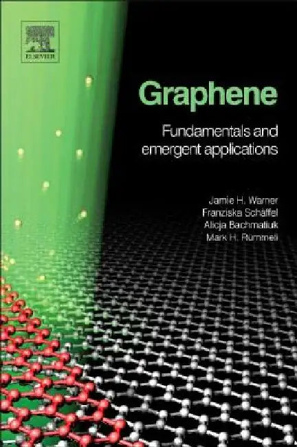 Graphene: Fundamentals and Emergent Applications by Jamie H. Warner