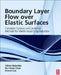 Boundary Layer Flow over Elastic Surfaces: Compliant Surfaces and Combined Methods for Marine Vessel Drag Reduction by Viktor V. Babenko