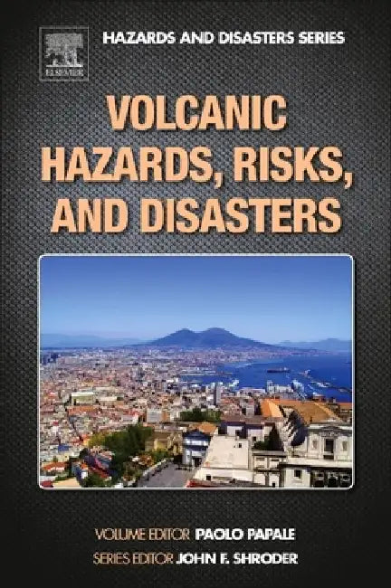Volcanic Hazards, Risks and Disasters by John F. Shroder