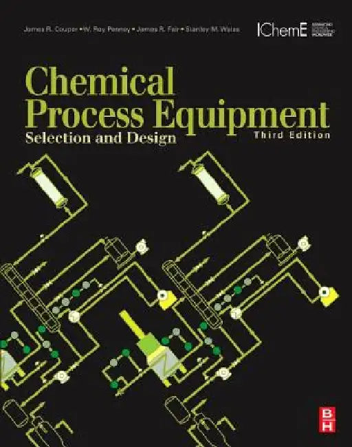 Chemical Process Equipment: Selection and Design by James R. Couper