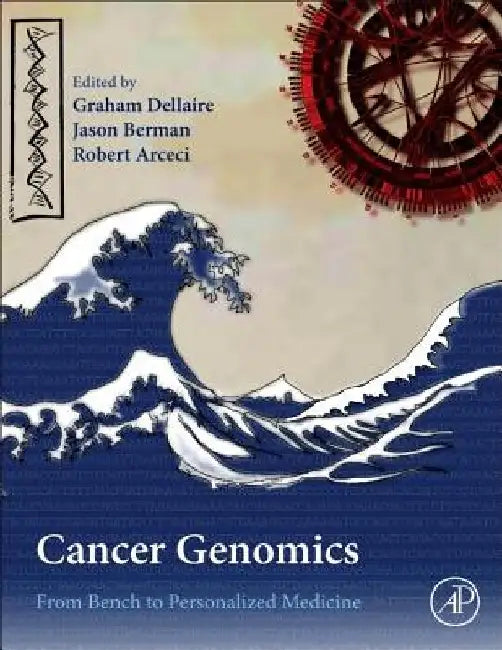 Cancer Genomics: From Bench to Personalized Medicine by Graham Dellaire