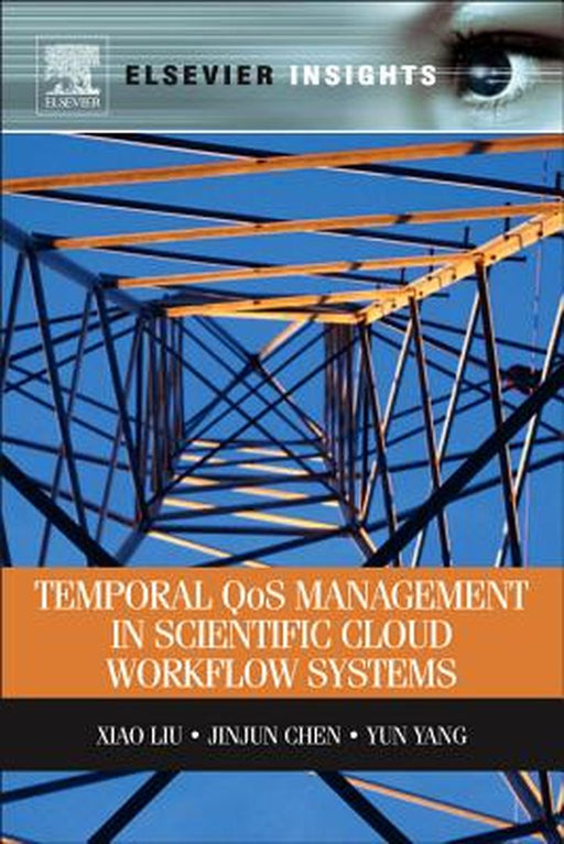 Temporal Qos Management In Scientific Cloud Workflow Systems by Xiao Liu