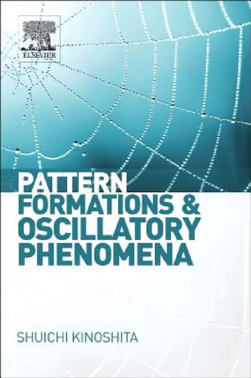 Pattern Formations and Oscillatory Phenomena by Shuichi Kinoshita
