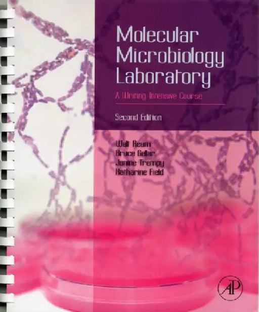 Molecular Microbiology Laboratory: A Writing-Intensive Course by Walt Ream