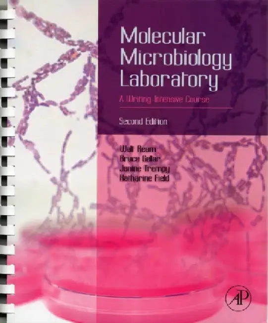 Molecular Microbiology Laboratory: A Writing-Intensive Course by Walt Ream