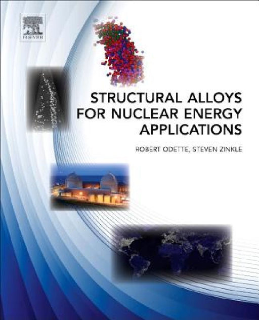 Structural Alloys for Nuclear Energy Applications by Robert Odette