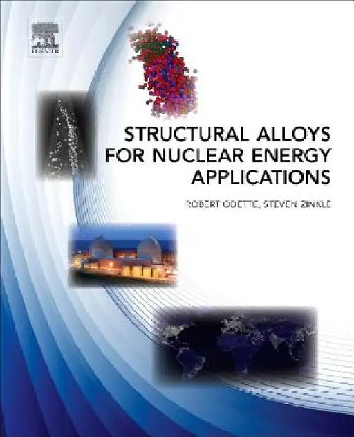 Structural Alloys for Nuclear Energy Applications by Robert Odette