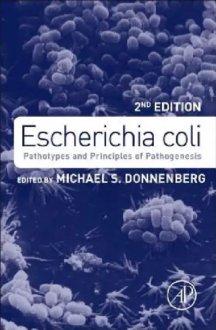 Escherichia coli: Pathotypes and Principles of Pathogenesis by Michael Donnenberg
